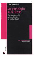 Les pathologies de la liberté : Une réactualisation de la philosophie du droit de Hegel