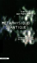 Métaphysique quantique : Les nouveaux mystères de l'espace et du temps