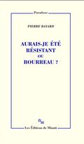Aurais-je été résistant ou bourreau?