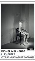 Alzheimer. La vie, la mort, la reconnaissance