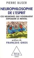 Neurophilosophie de l’esprit. Ces neurones qui voudraient expliquer le mental