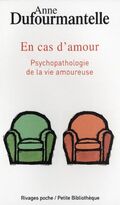 En cas d'amour. Psychopathologie de la vie amoureuse