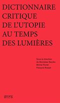 Dictionnaire critique de l'utopie au temps des Lumières