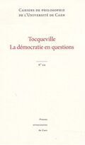 Cahiers de philosophie de l'Université de Caen, N° 44 : Tocqueville, la démocratie en questions