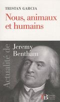 Nous, animaux et humains : Actualité de Jérémy Bentham