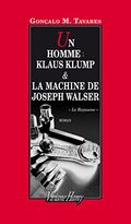Un homme : Klaus Klump & la machine de Joseph Walser