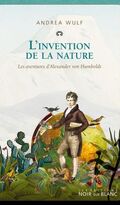 L’Invention de la nature. Les aventures d’Alexander von Humboldt 