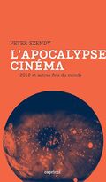 L’apocalypse cinéma : 2012 et autres fins du monde