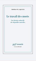 Le Travail des morts. Une histoire culturelle des dépouilles mortelles