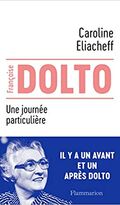 Françoise Dolto. Une journée particulière 