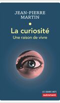 La Curiosité. Une raison de vivre 