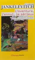L’Aventure, l’Ennui, le Sérieux