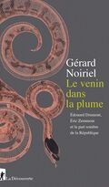 Le Venin dans la plume. Édouard Drumont, Éric Zemmour et la part sombre de la République