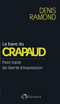 La bave du crapaud... : Petit traité de liberté d'expression