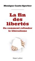La Fin des libertés. Ou comment refonder le libéralisme
