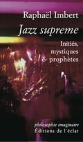 Jazz suprême. Initiés, mystiques et prophètes
