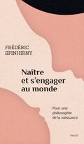 Naître et s’engager au monde. Pour une philosophie de la naissance