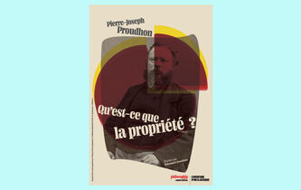 “Qu’est-ce que la propriété ?”, de Proudhon : extraits choisis