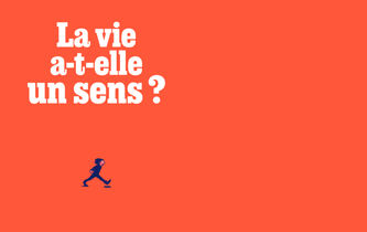 La vie a-t-elle un sens ?
