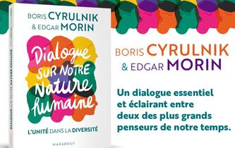 Boris Cyrulnik & Edgar Morin : Dialogue sur notre nature humaine