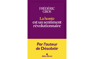 “La Honte est un sentiment révolutionnaire”, de Frédéric Gros