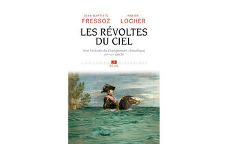 “Les Révoltes du ciel”, par Jean-Baptiste Fressoz et Fabien Locher