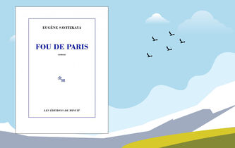 “Fou de Paris” d’Eugène Savitzkaya, un récit vraiment décalé pour s’ouvrir à une autre perception de la capitale