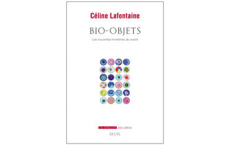 “Bio-objets. Les nouvelles frontières du vivant”, de Céline Lafontaine