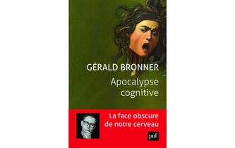 “Apocalypse cognitive”, de Gerald Bronner