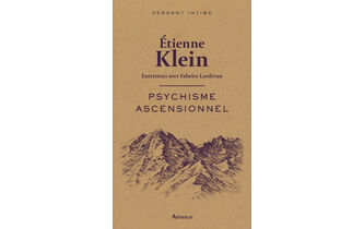 “Psychisme ascensionnel”, d’Étienne Klein