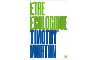 Timothy Morton : l’écologie au-delà de la catastrophe