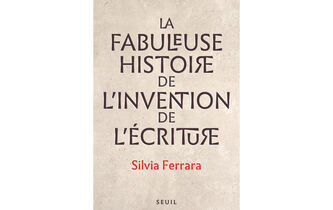 “La Fabuleuse Histoire de l’invention de l’écriture”, de Silvia Ferrara