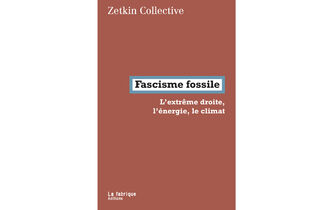 “Fascisme fossile”, du Zetkin Collective