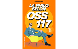 “La Philo selon OSS 117”, de Chris Le Guelf