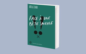 “Face à une bête sauvage”, de Joëlle Zask